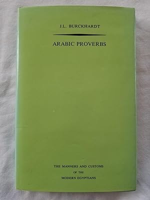 Arabic Proverbs; or The Manners and Customs of the Modern Egyptians Illustrated from their Prover...