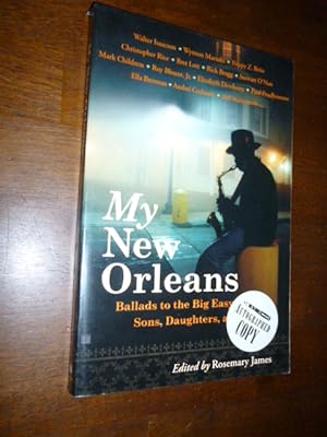 My New Orleans: Ballads to the Big Easy by Her Sons, Daughters, and Lovers