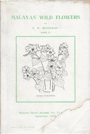 Malayan Wild Flowers. Part II. Gamopetalae. The Malayan Nature Journal, Vol.VI.