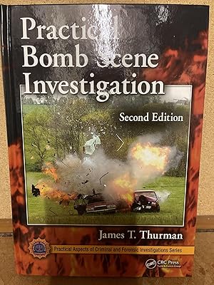 Practical Bomb Scene Investigation, Second Edition (Practical Aspects of Criminal and Forensic In...