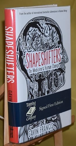 Shapeshifters: On Medicine & Human Change: A Doctor?s Notes on Medicine & Human Change. First Pri...