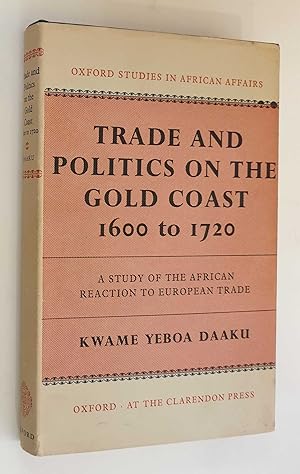 Trade and Politics on the Gold Coast 1600 to 1720