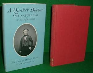 A QUAKER DOCTOR AND NATURALIST In The 19th Century: The Story Of William Curtis By A Grandson