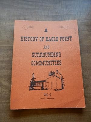 A History of Eagle Point and Surrounding Communities Vol. - I