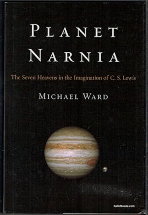 Planet Narnia: The Seven Heavens In The Imagination Of C. S. Lewis