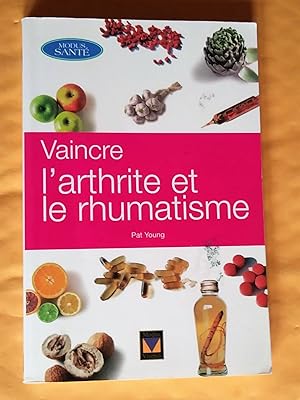 Vaincre l'arthrite et le rhumatisme