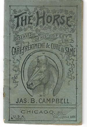 The Horse: Diseases of His Feet; Care Treatment & Cure of Same