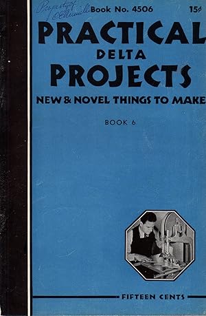 Practical Delta Projects New & Novel Things to Make Book 6 Book No. 4506