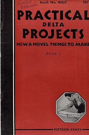 Practical Delta Projects New & Novel Things to Make Book 7 Book No. 4507