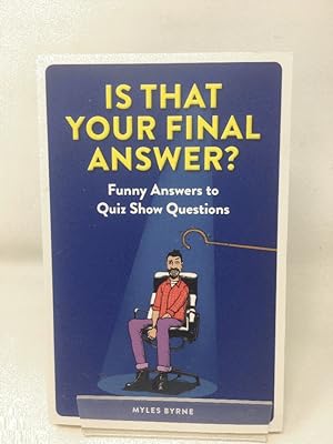 Is That Your Final Answer?: Funny Answers to Quiz Show Questions