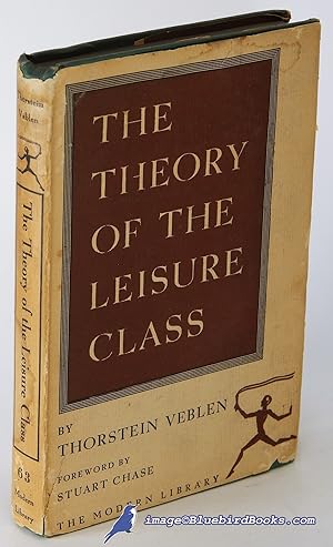 The Theory of the Leisure Class: An Economic Study of Institutions (Modern Library #63.2)