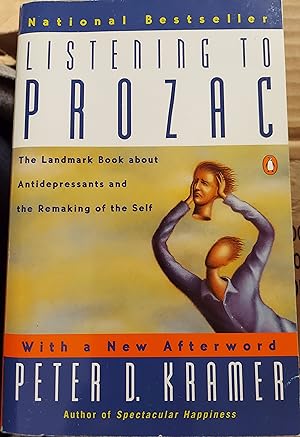 Listening to Prozac, a Psychiatrist Explores Antidepressant Drugs and the Remaking of the Self