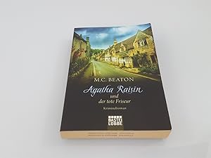 Agatha Raisin und der tote Friseur : Kriminalroman / M. C. Beaton ; aus dem Englischen von Sabine...