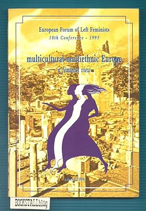 A feminist view of a multicultural and multiethnic Europe : Alliances and Networking - 10th Confe...