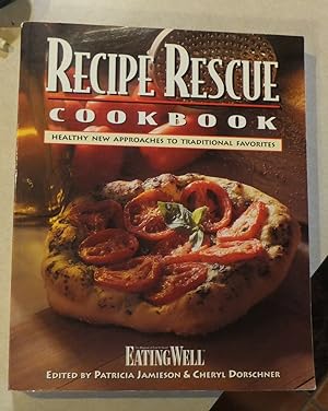 RECIPE RESCUE COOKBOOK: HEALTHY NEW APPROACHES TO TRADITIONAL FAVORITES 1993