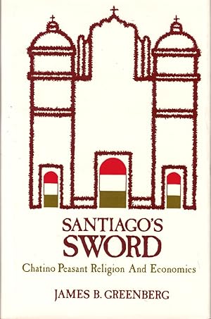 Santiago's Sword: Chatino Peasant Religion and Economics