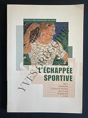 L'ECHAPPEE SPORTIVE Sport, gymnastique et éducation physique dans le Nord du Moyen Age à 1945