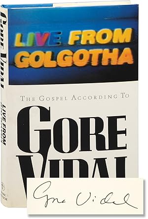 Live from Golgotha: The Gospel According to Gore Vidal (First UK Edition, signed)