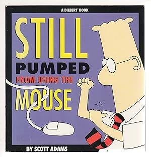 DILBERT: STILL PUMPED FROM USING THE MOUSE.