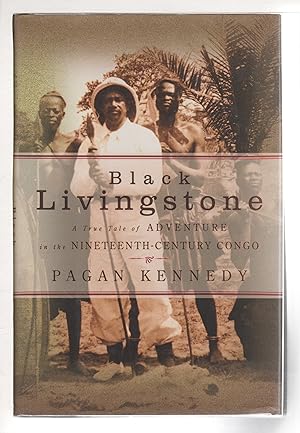 BLACK LIVINGSTON: A True Tale of Adventure in the Nineteenth-Century Congo.