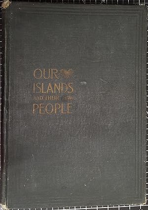 Our Islands and Their People, as Seen with Camera and Pencil (Two Volume set)