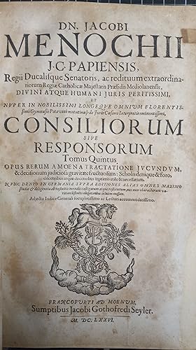 Consiliorum, Sive Responsorum: Opus Rerum Amoena Tractatione Jucundum and Decifionum Judiciofa Gr...
