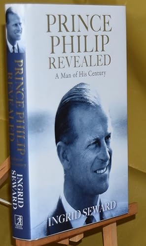 Prince Philip Revealed: A Man of His Century. First Printing. Signed by the Author