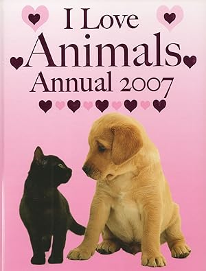 I Love Animals Annual 2007 :