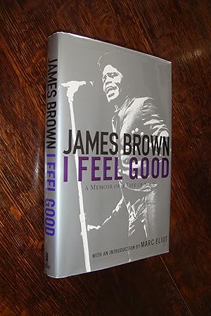 I Feel Good (first printing) A Memoir of a Life of Soul by the Godfather of Soul