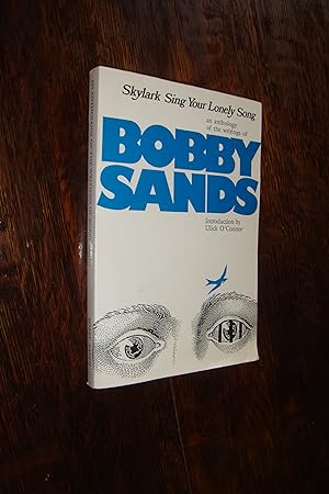 Skylark Sing Your Lonely Song - An Anthology of the Writings of Bobby Sands