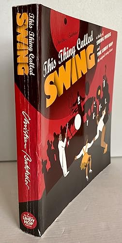 This Thing Called Swing : Study of Swing Music and the Lindy Hop, the Original Swing Dance