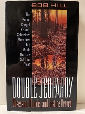 Double Jeopardy: Obsession, Murder, and Justice Denied