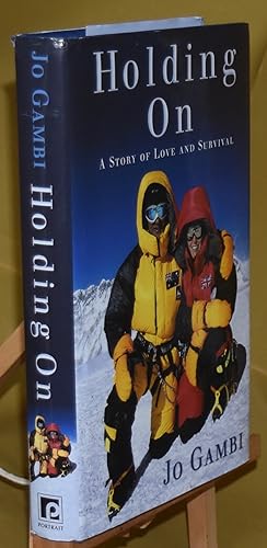 Holding On : A Story of Love and Survival. Signed by the Author