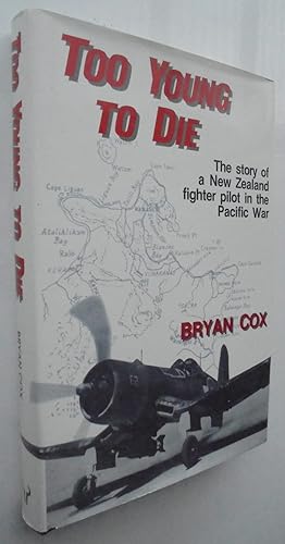 Too Young to Die. Story of a New Zealand Fighter Pilot in the Pacific War