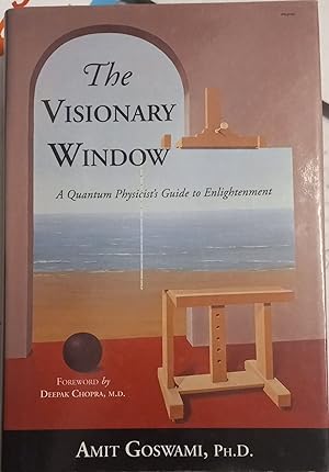 The Visionary Window (A Quantum Physicist's Guide to Enlightenment)