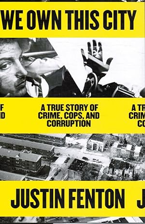 We Own This City: a True Story of Crime, Cops, and Corruption