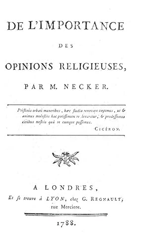 De l'importance des opinions religieuses.A Londres, et se trouve a Lyon, chez G. Regnault, 1788.