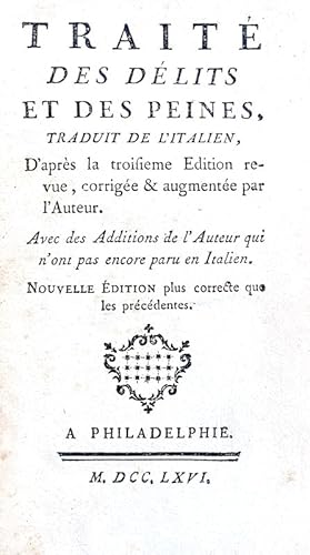 Traité des delits et peines traduit de l'italien, d'après la troisième édition, revue, corrigée e...