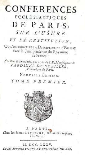 Conferences ecclesiastiques de Paris, sur l'usure et la restitution, ou l'on concilie la discipli...