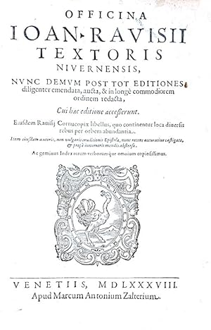 Officina . Eiusdem Ravisii cornucopiae libellus.Venetiiis, apud Marcum Antonium Zalterium, 1588.