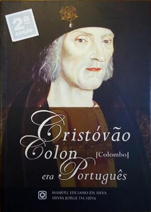 CRISTÓVÃO COLON (COLOMBO) ERA PORTUGUÊS. [2.ª EDIÇÃO]