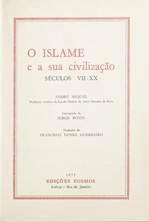 O ISLAME E A SUA CIVILIZAÇÃO, SÉCULOS VII - XX.