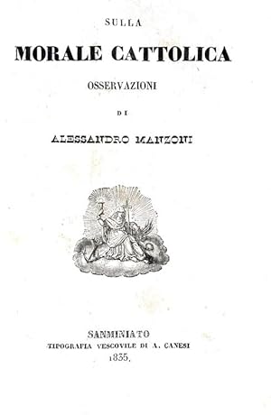 Sulla morale cattolica osservazioni.Sanminiato, Tipografia Vescovile di A. Canesi, 1835.