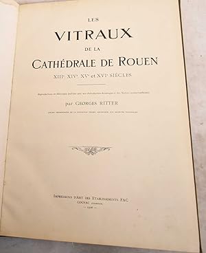 Les Vitraux de la Cathedrale de Rouen: XIIIe, XIVe, XVe et XVIe Siecles