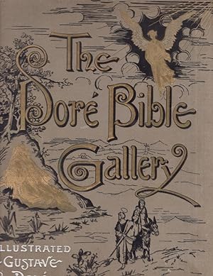 The Dore Bible Gallery Containing One Hundred Superb Illustrations and A Page of Explanatory Lett...