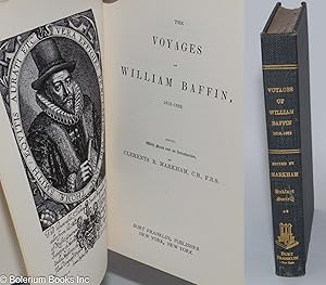 The Voyages of William Baffin, 1612-1622. Edited, With Notes and an Introduction, by Cements R. M...
