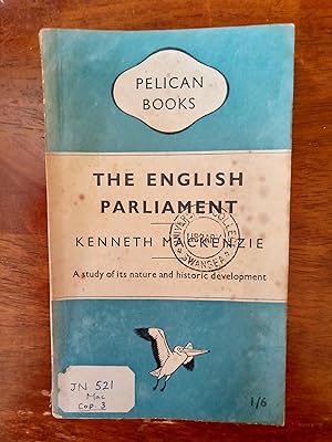 The English Parliament: A Study of its Nature and Historic Development