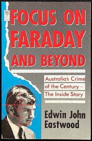 Focus on Faraday and beyond : Australia's crime of the century : the inside story.