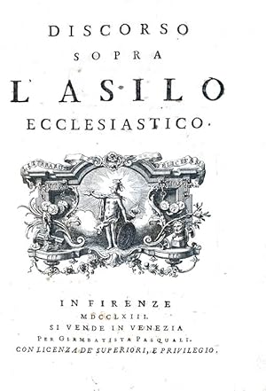 Discorso sopra l'asilo ecclesiastico.Firenze, per Giambattista Pasquali, 1763.