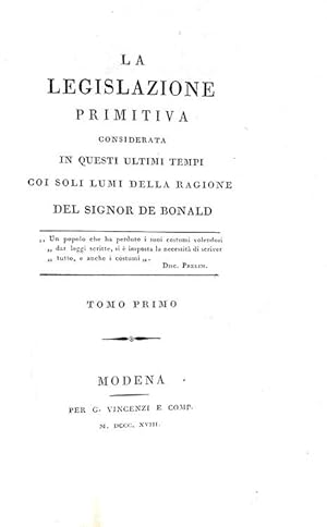 La legislazione primitiva considerata in questi ultimi tempi coi soli lumi della ragione.Modena, ...